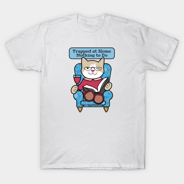 Trapped at Home Nothing to Do (blue) T-Shirt by Sue Cervenka